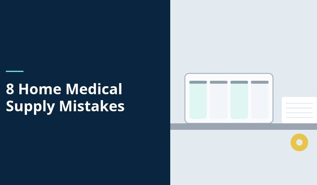 8 Home Medical Supply Mistakes and How to Fix Each One