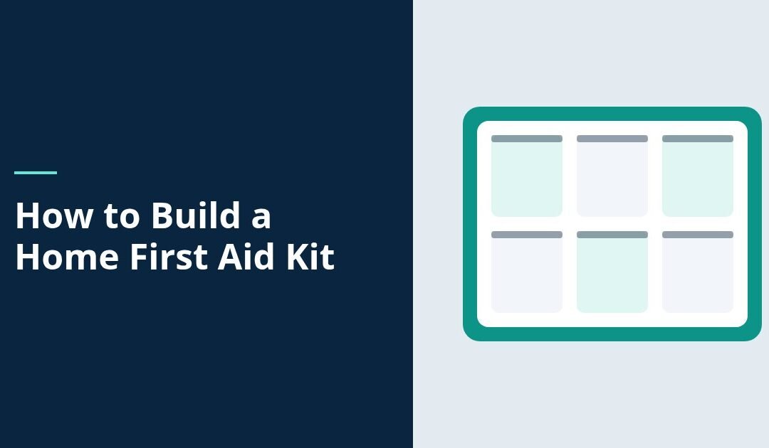 How to Build a Home First Aid Kit That Stays Current